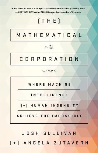 Cover image for The Mathematical Corporation: Where Machine Intelligence and Human Ingenuity Achieve the Impossible