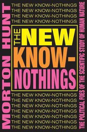 Cover image for The New Know-nothings: Political Foes of the Scientific Study of Human Nature