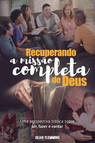 Cover image for Recuperando a Miss o Completa de Deus: Uma Perspectiva B blica sobre Ser, Fazer e Contar