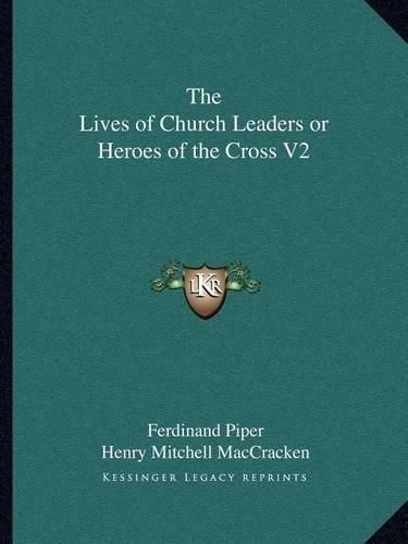 The Lives of Church Leaders or Heroes of the Cross V2