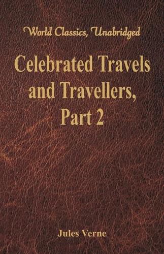 Cover image for Celebrated Travels and Travellers:: The Great Navigators of the Eighteenth Century - Part 2