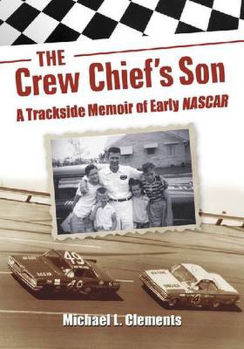 The Crew Chief's Son: A Trackside Memoir of Early NASCAR