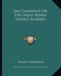 Cover image for Jim Cummings or the Great Adams Express Robbery