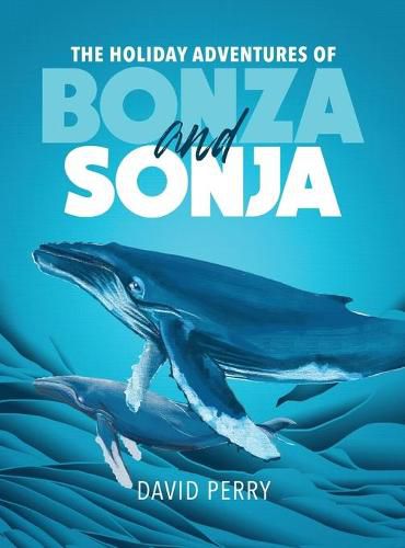 Cover image for The Holiday Adventures of Bonza and Sonja: The Humpback Whales