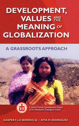 Cover image for Development, Values, and the Meaning of Globalization: A Grassroots Approach