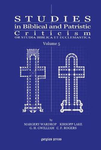 Studies in Biblical and Patristic Criticism (Vol 5): Or Studia Biblica et Ecclesiastica