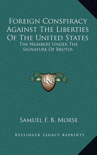 Cover image for Foreign Conspiracy Against the Liberties of the United States: The Numbers Under the Signature of Brutus