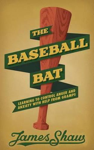 Cover image for The Baseball Bat: Learning to Control Anger and Anxiety with Help from Gramps