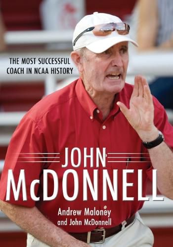 Cover image for John McDonnell: The Most Successful Coach in NCAA History