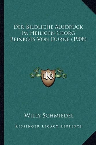 Der Bildliche Ausdruck Im Heiligen Georg Reinbots Von Durne (1908)