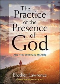 Cover image for The Practice of the Presence of God: and the Spiritual Maxims