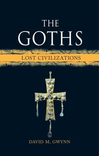 Cover image for The Goths: Lost Civilizations