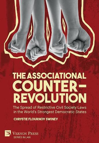 Cover image for The Associational Counter-Revolution: The Spread of Restrictive Civil Society Laws in the World's Strongest Democratic States