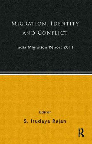 Cover image for India Migration Report 2011: Migration, Identity and Conflict