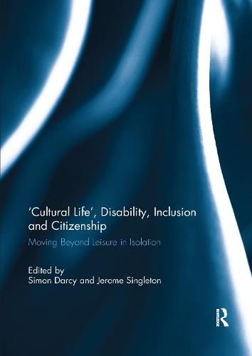 Cover image for 'Cultural Life', Disability, Inclusion and Citizenship: Moving Beyond Leisure in Isolation