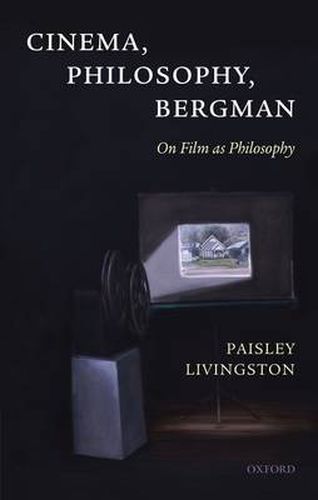 Cover image for Cinema, Philosophy, Bergman: On Film as Philosophy