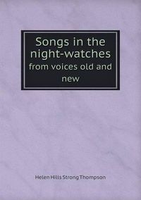Cover image for Songs in the night-watches from voices old and new