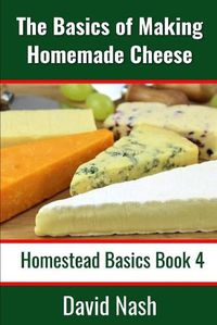 Cover image for The Basics of Making Homemade Cheese