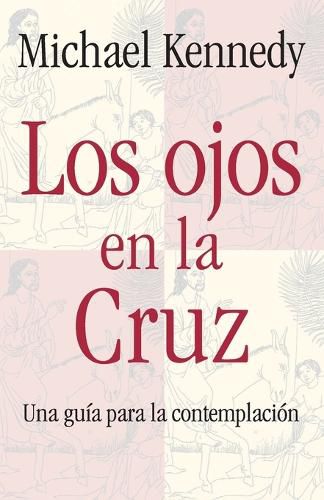 Cover image for Los Ojos en la Cruz: Una Guia para la Contemplacion
