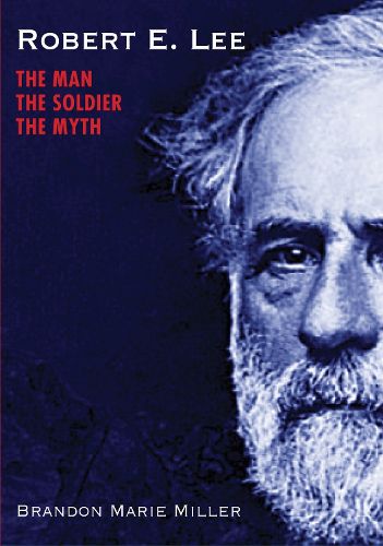 Cover image for Robert E. Lee: The Man, the Soldier, the Myth