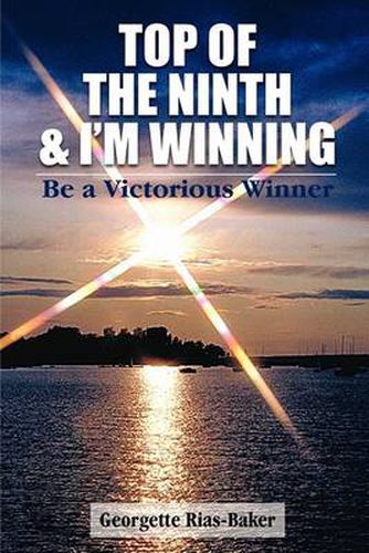 Cover image for Top of the Ninth & I'm Winning: Be a Victorious Winner