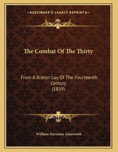 Cover image for The Combat of the Thirty: From a Breton Lay of the Fourteenth Century (1859)