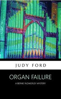 Cover image for Organ Failure: A Bernie Fazakerley Mystery