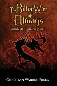 Cover image for The Bitter War of Always: Immortality Shattered Book II