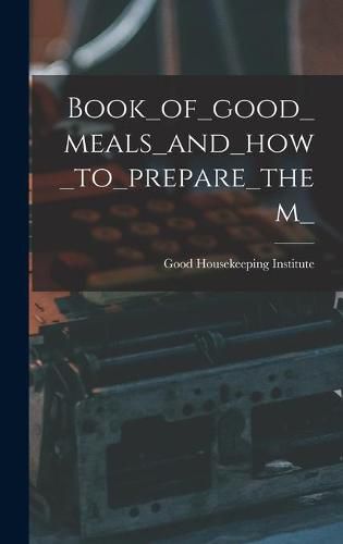 Cover image for Book_of_good_meals_and_how_to_prepare_them_