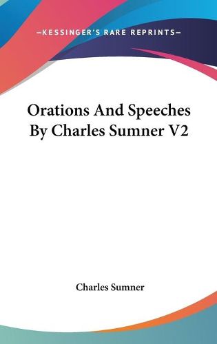 Cover image for Orations and Speeches by Charles Sumner V2