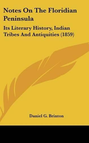 Cover image for Notes On The Floridian Peninsula: Its Literary History, Indian Tribes And Antiquities (1859)