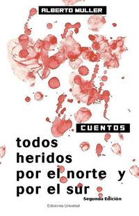 Cover image for Todos Heridos Por El Norte Y Por El Sur
