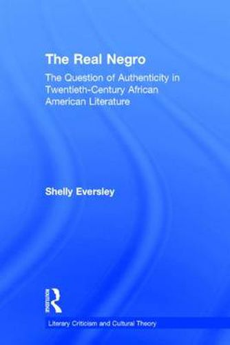 Cover image for The Real Negro: The Question of Authenticity in Twentieth-Century African American Literature