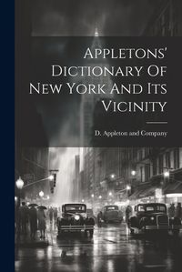 Cover image for Appletons' Dictionary Of New York And Its Vicinity