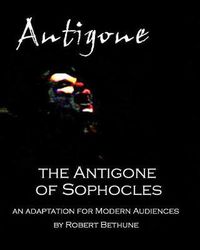Cover image for The Antigone of Sophocles: An adaptation for modern audiences