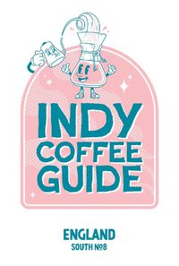 Cover image for Indy Coffee Guide England: South No 8