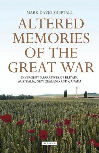Cover image for Altered Memories of the Great War: Divergent Narratives of Britain, Australia, New Zealand and Canada