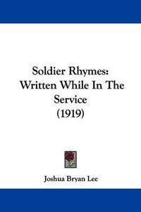 Cover image for Soldier Rhymes: Written While in the Service (1919)