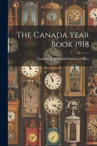 Cover image for The Canada Year Book 1918