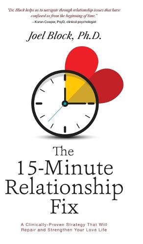 Cover image for The 15-Minute Relationship Fix: A Clinically-Proven Strategy That Will Repair and Strengthen Your Love Life