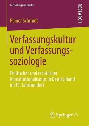 Cover image for Verfassungskultur und Verfassungssoziologie: Politischer und rechtlicher Konstitutionalismus in Deutschland im 19. Jahrhundert
