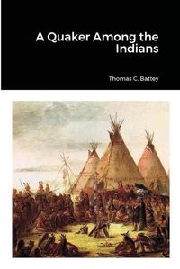 Cover image for A Quaker Among the Indians