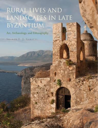 Cover image for Rural Lives and Landscapes in Late Byzantium: Art, Archaeology, and Ethnography