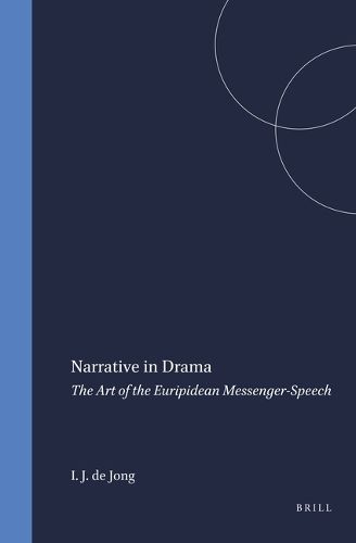 Cover image for Narrative in Drama: The Art of the Euripidean Messenger-Speech