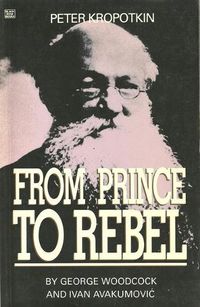 Cover image for Peter Kropotkin:from Prince to Rebel