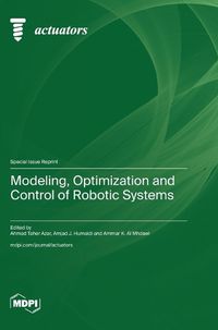 Cover image for Modeling, Optimization and Control of Robotic Systems