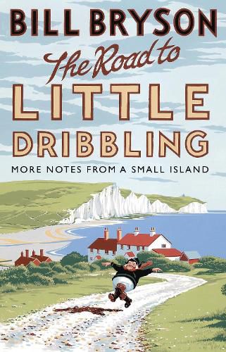 The Road to Little Dribbling: More Notes from a Small Island