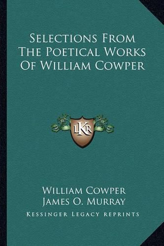 Selections from the Poetical Works of William Cowper