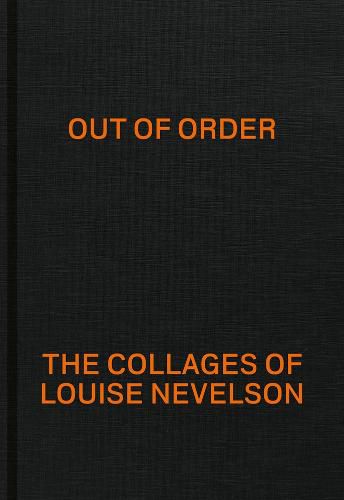 Cover image for Out of Order: The Collages of Louise Nevelson