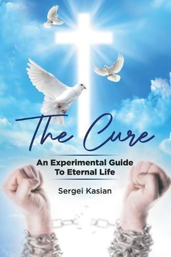 Cover image for The Cure: An Experimental Guide to Eternal Life